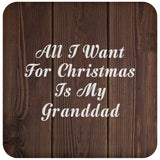 All I Want For Christmas Is My Granddad - Drink Coaster D