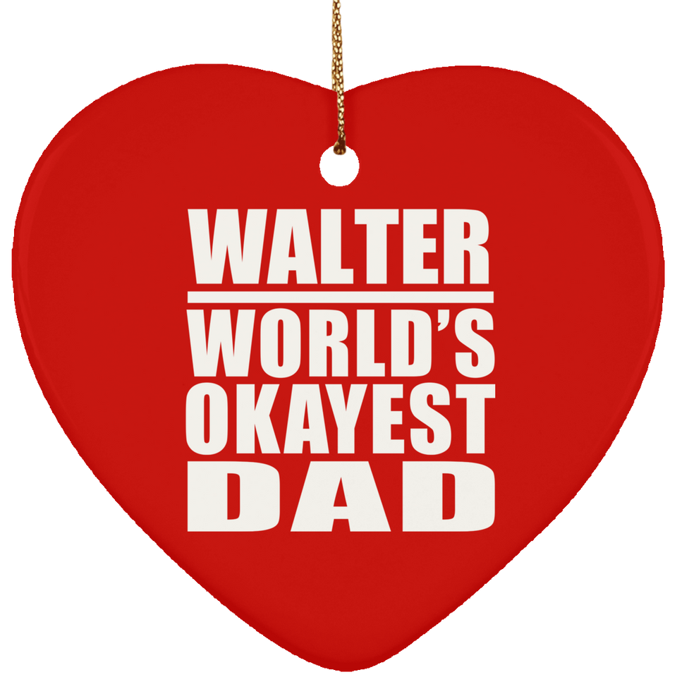 Walter World's Okayest Dad - Heart Ornament