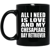 All I Need Is Love And My Chesapeake Bay Retriever - 11 Oz Coffee Mug Black
