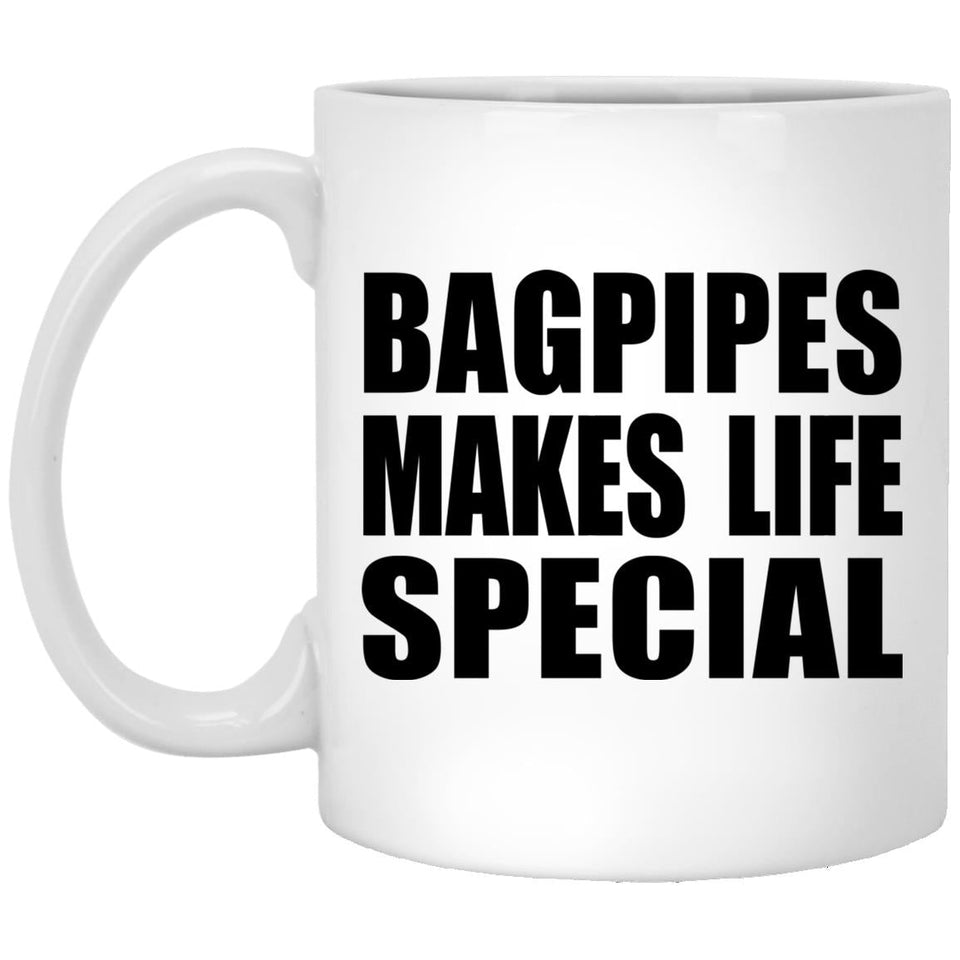 Bagpipes Makes Life Special - 11oz Coffee Mug