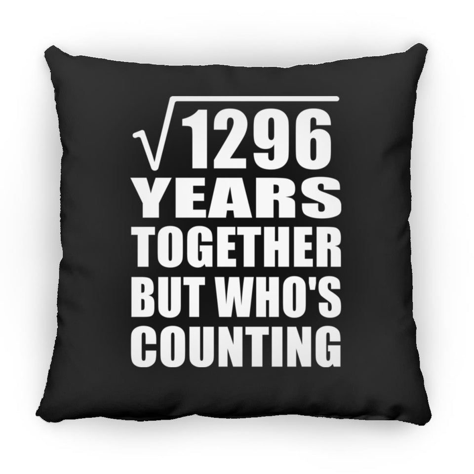 36th Anniversary Square Root of 1296 Years Who's Counting - Throw Pillow Black