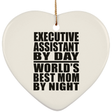 Executive Assistant By Day World's Best Mom By Night - Heart Ornament