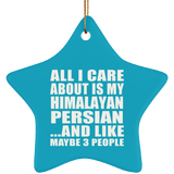 All I Care About Is My Himalayan Persian - Star Ornament