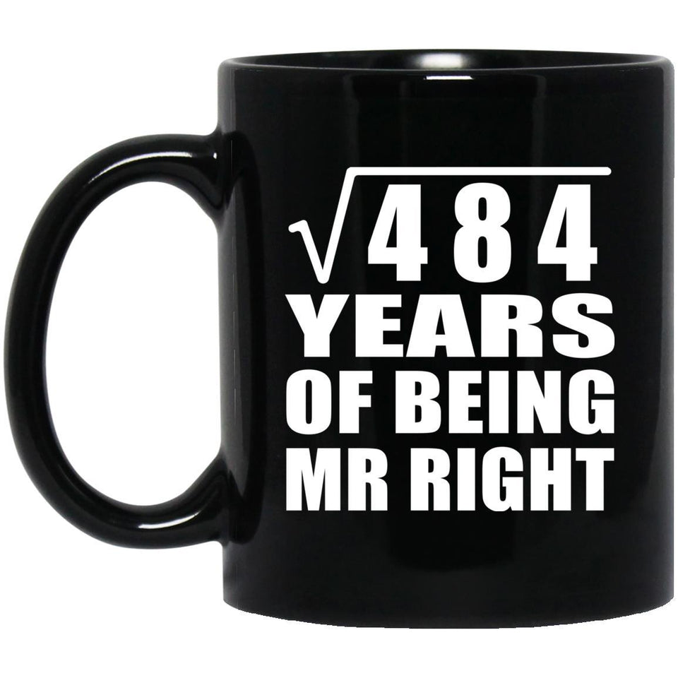 22nd Anniversary Square Root of 484 Years of Being Mr Right - 11oz Coffee Mug Black