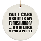 All I Care About Is My Turkish Angora - Circle Ornament