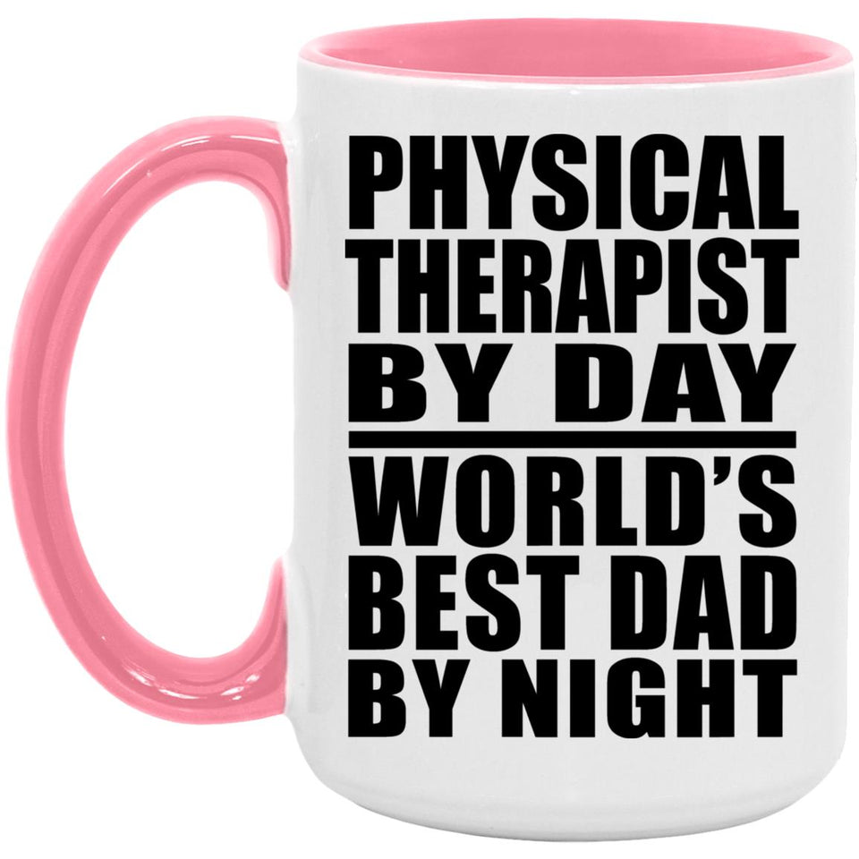 Physical Therapist By Day World's Best Dad By Night - 15oz Accent Mug Pink