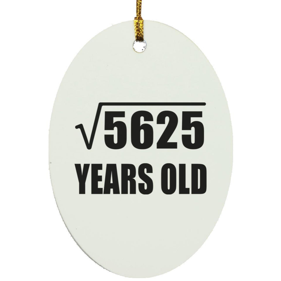 75th Birthday Square Root of 5625 Years Old - Oval Ornament