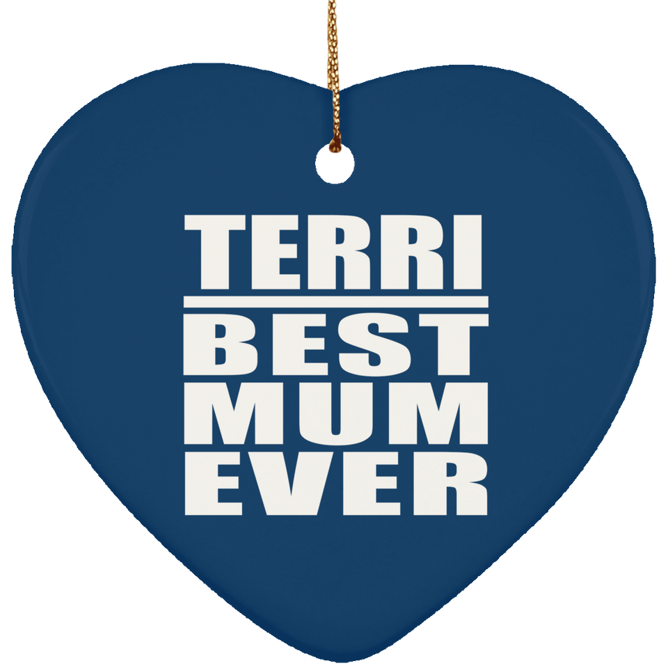 Terri Best Mum Ever - Heart Ornament