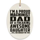 Proud Machinist Dad Of Awesome Daughter - Oval Ornament