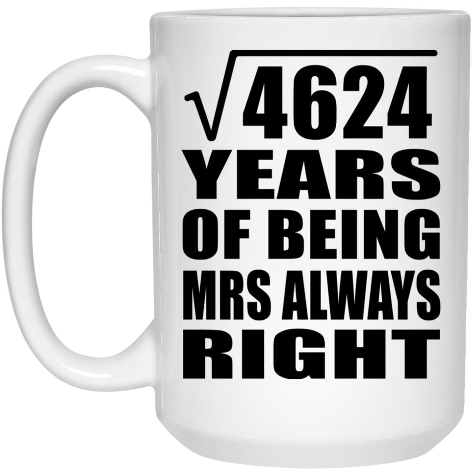 68th Anniversary Square Root of 4624 Years Mrs Always Right - 15oz Coffee Mug