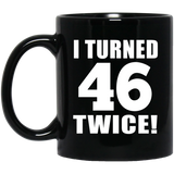 92nd Birthday I Turned 46 Twice - 11oz Coffee Mug Black