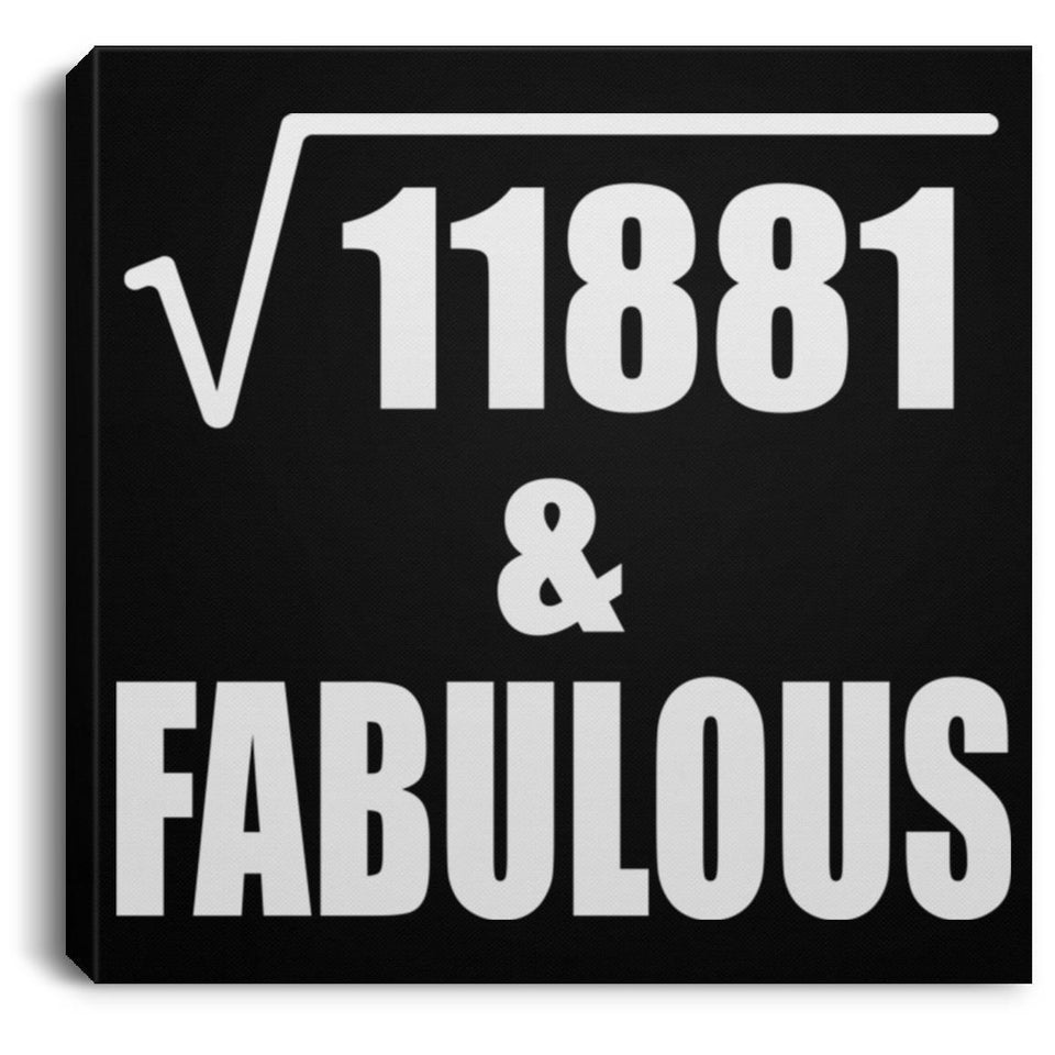 109th Birthday Square Root of 11881 & Fabulous - Canvas Square
