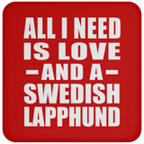 All I Need Is Love And A Swedish Lapphund - Drink Coaster