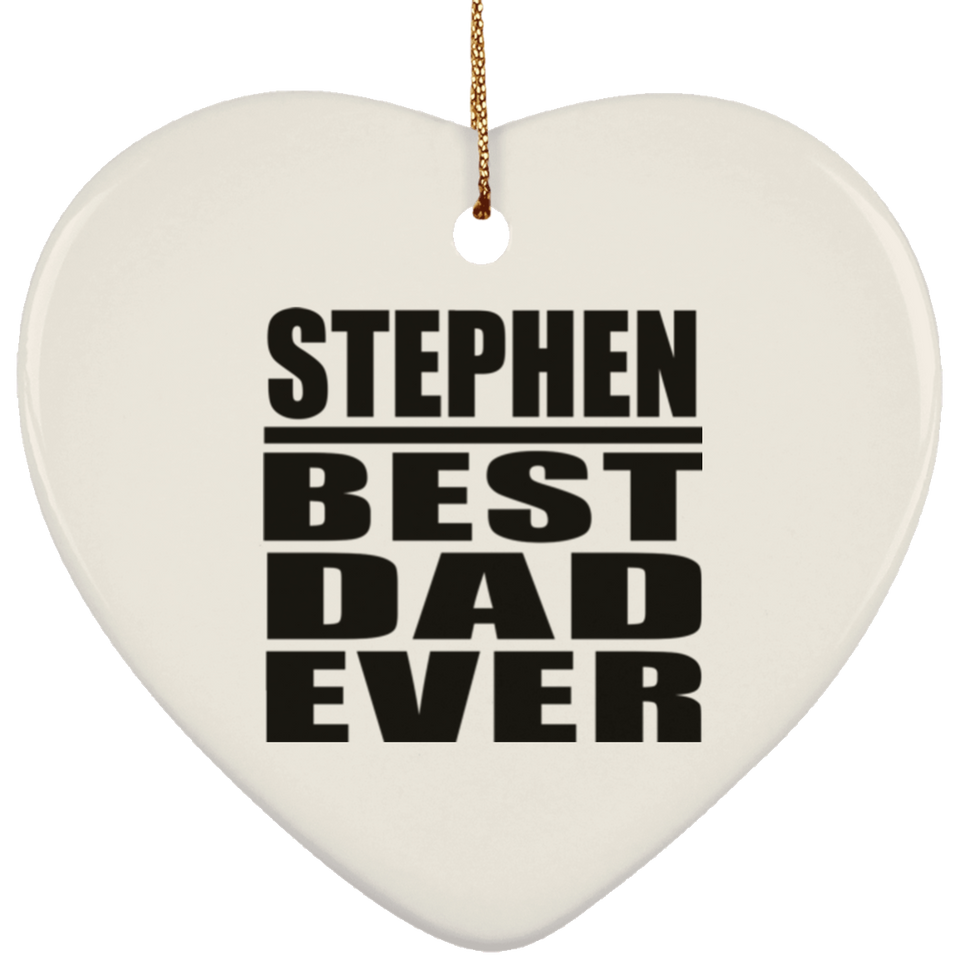 Stephen Best Dad Ever - Heart Ornament