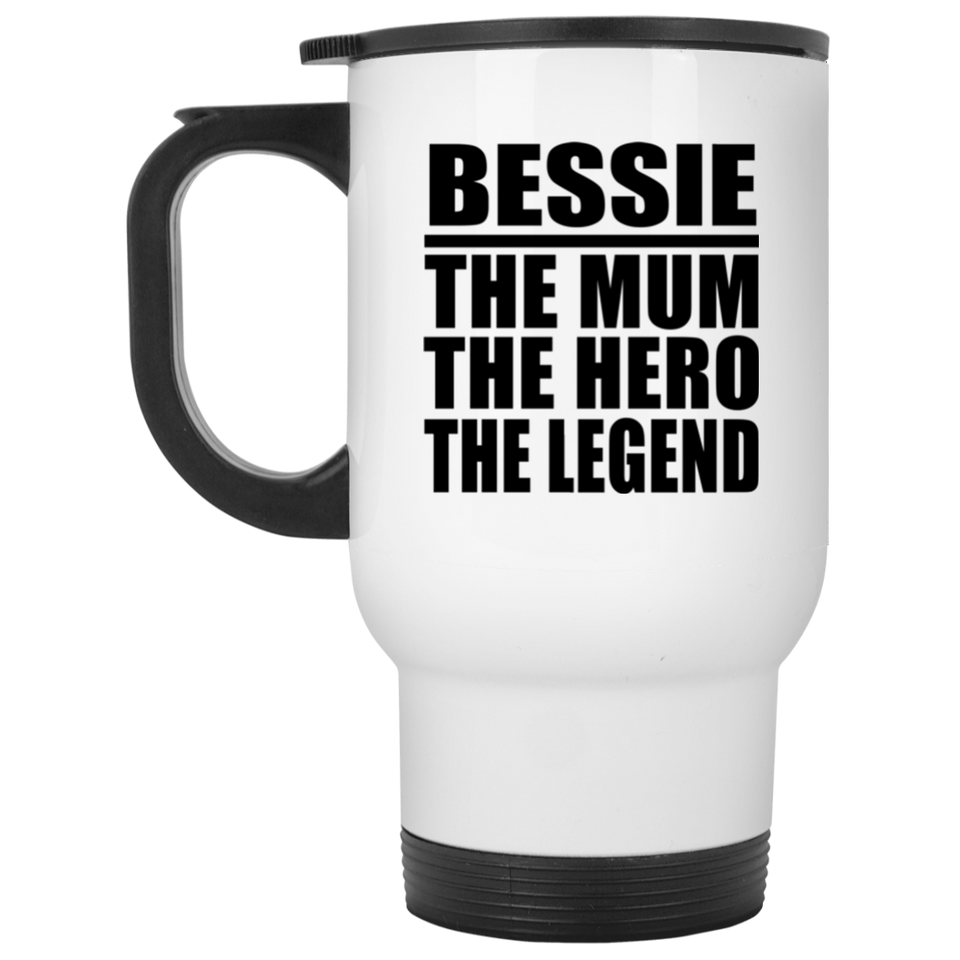 Bessie The Mum The Hero The Legend - White Travel Mug