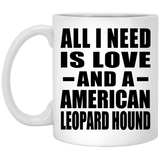 All I Need Is Love And A American Leopard Hound - 11 Oz Coffee Mug