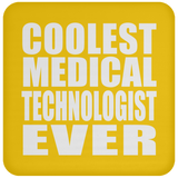 Coolest Medical Technologist Ever - Drink Coaster