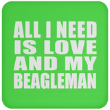 All I Need Is Love And My Beagleman - Drink Coaster