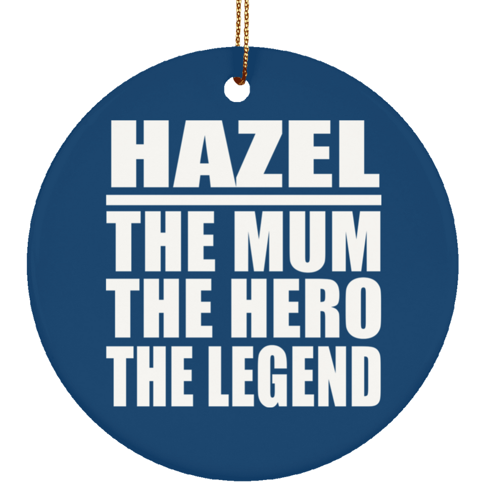 Hazel The Mum The Hero The Legend - Circle Ornament