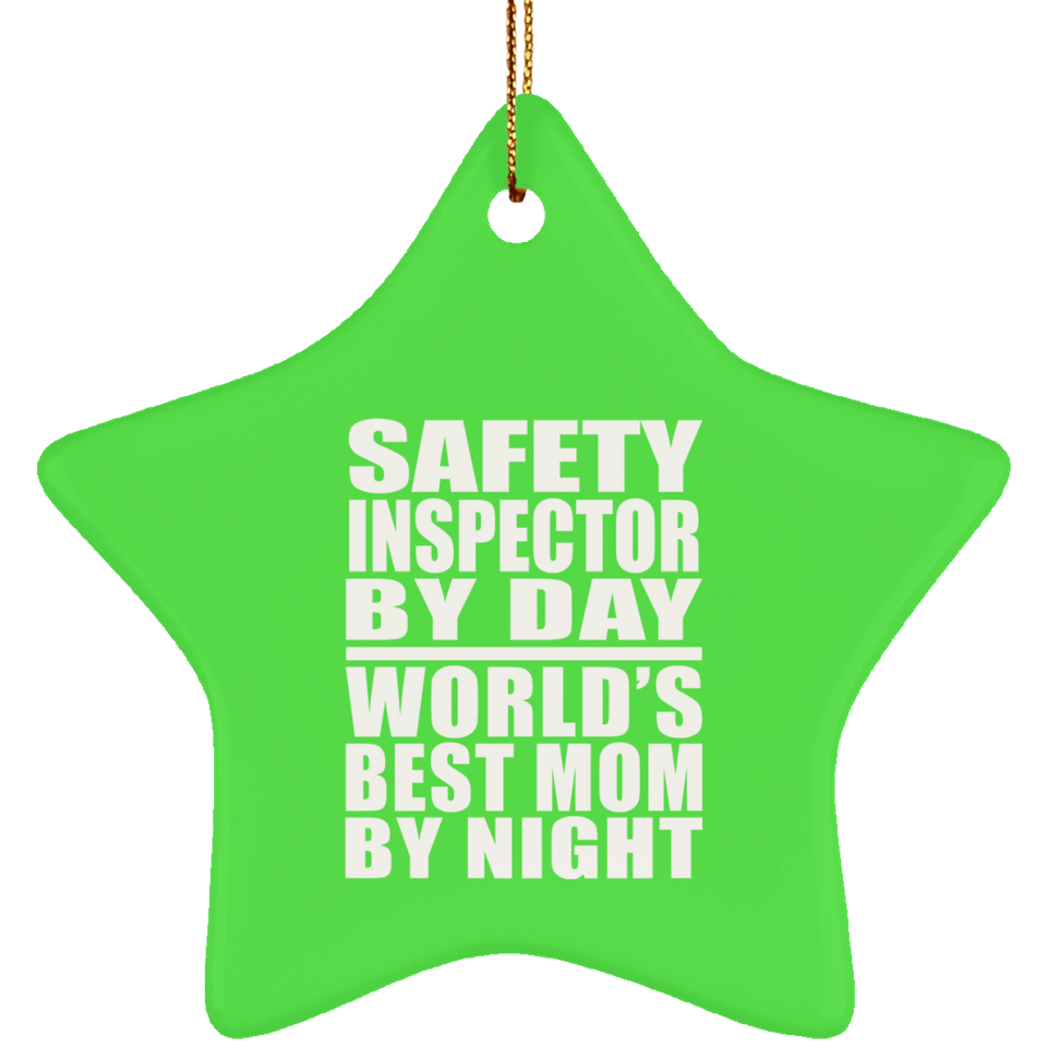 Safety Inspector By Day World's Best Mom By Night - Star Ornament