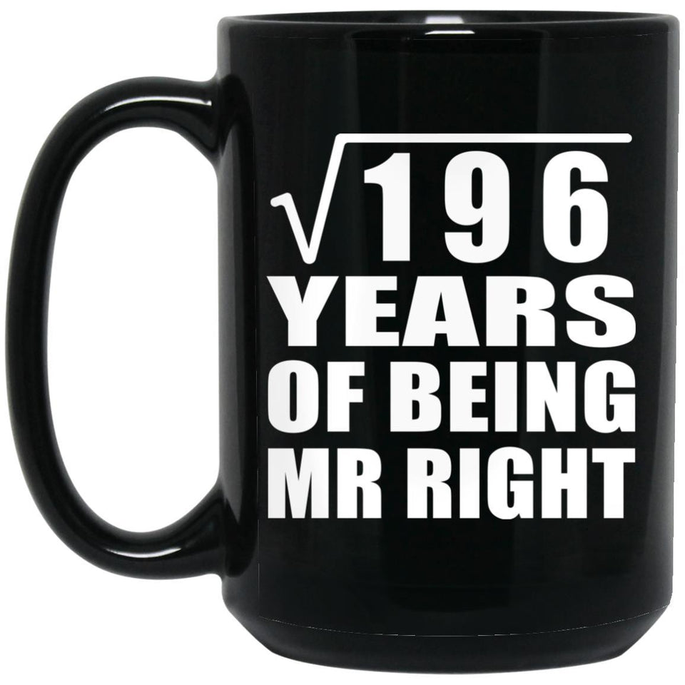 14th Anniversary Square Root of 196 Years of Being Mr Right - 15oz Coffee Mug Black