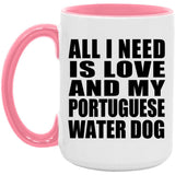 All I Need Is Love And My Portuguese Water Dog - 15oz Accent Mug Pink
