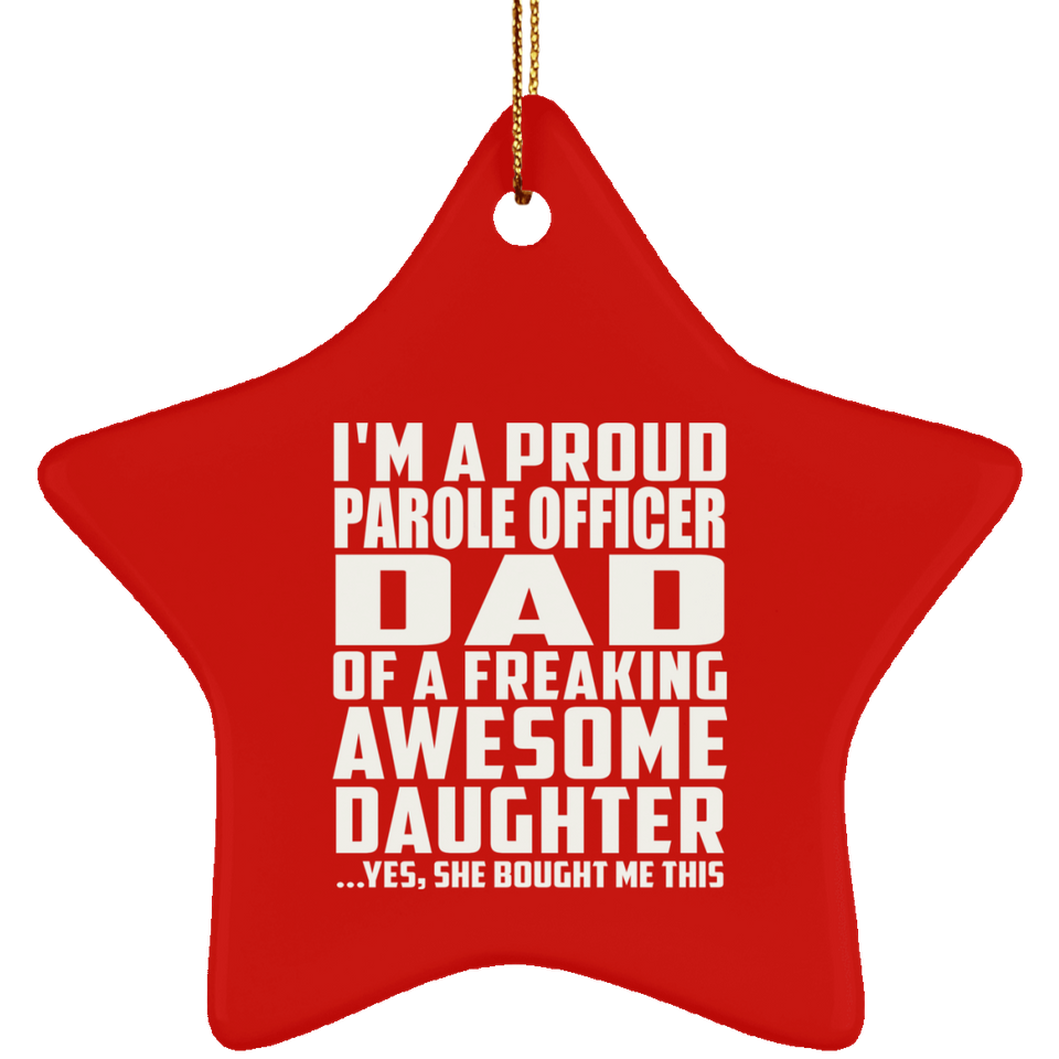 Proud Parole Officer Dad Of Awesome Daughter - Star Ornament