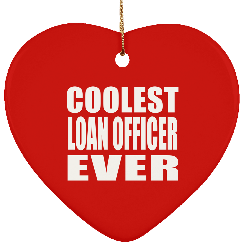 Coolest Loan Officer Ever - Heart Ornament