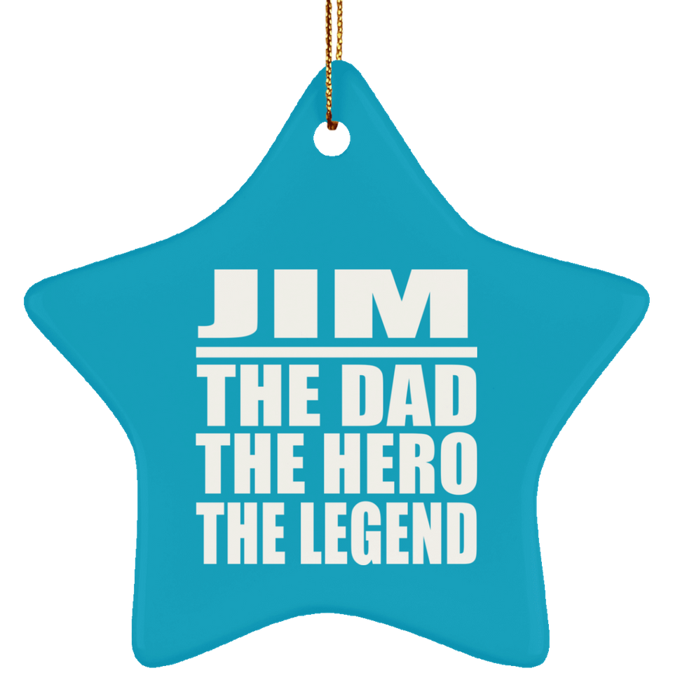 Jim The Dad The Hero The Legend - Star Ornament