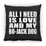 All I Need Is Love And My Bo-Jack Dog - Throw Pillow Black