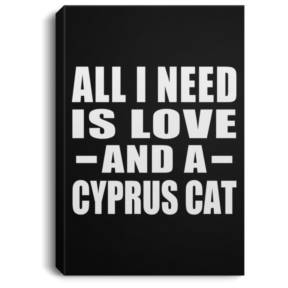 All I Need Is Love And A Cyprus Cat - Canvas Portrait