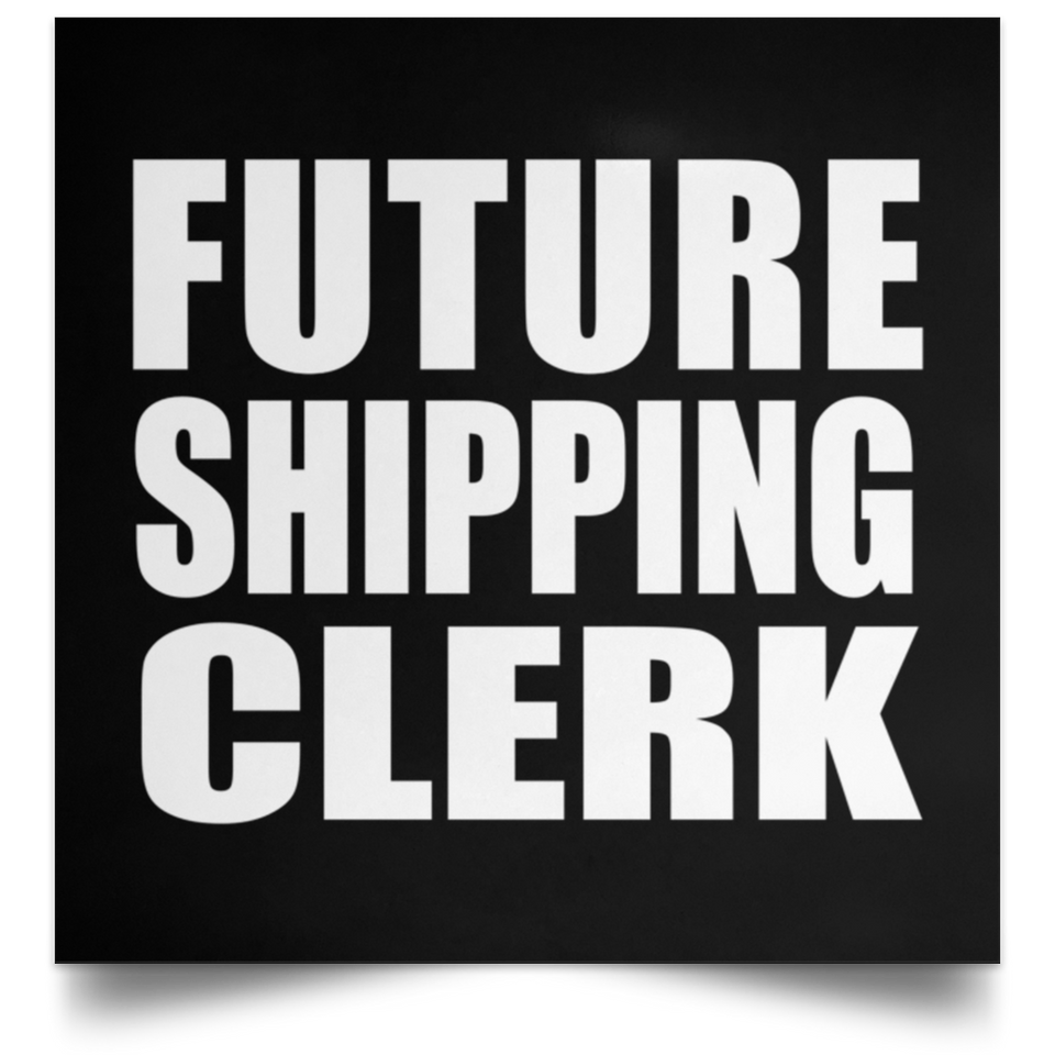 Future Shipping Clerk - Poster Square