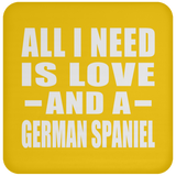 All I Need Is Love And A German Spaniel - Drink Coaster