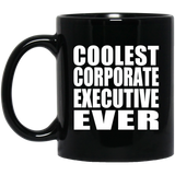 Coolest Corporate Executive Ever - 11 Oz Coffee Mug Black