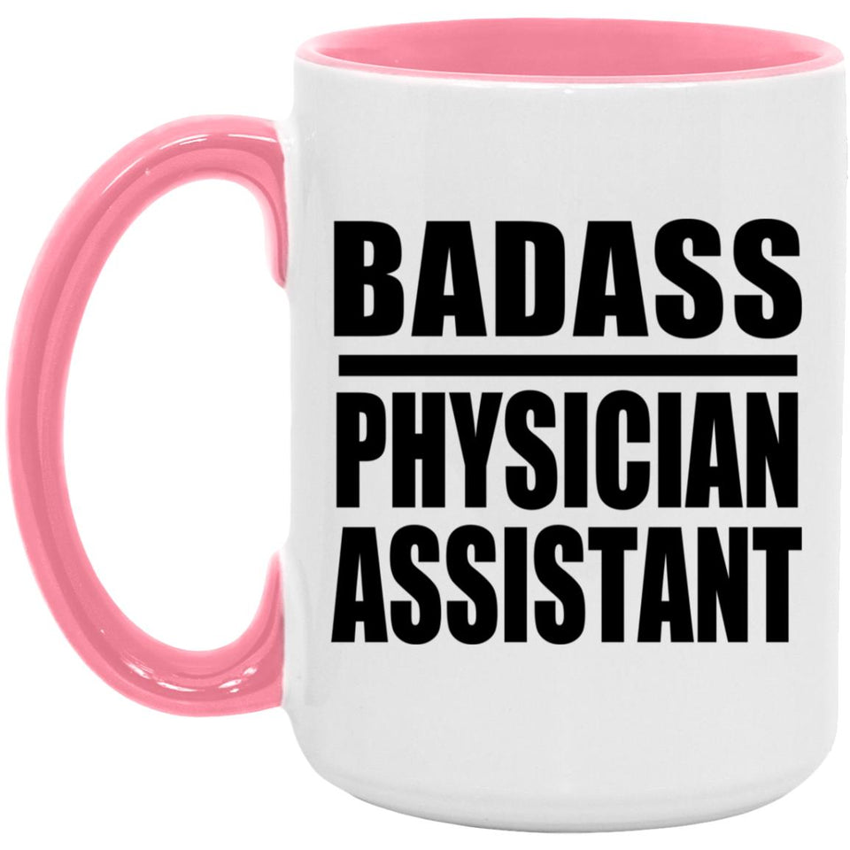 Badass Physician Assistant - 15oz Accent Mug Pink