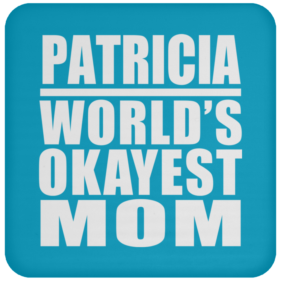 Patricia World's Okayest Mom - Drink Coaster