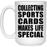 Collecting Sports Cards Makes Life Special - 15oz Coffee Mug