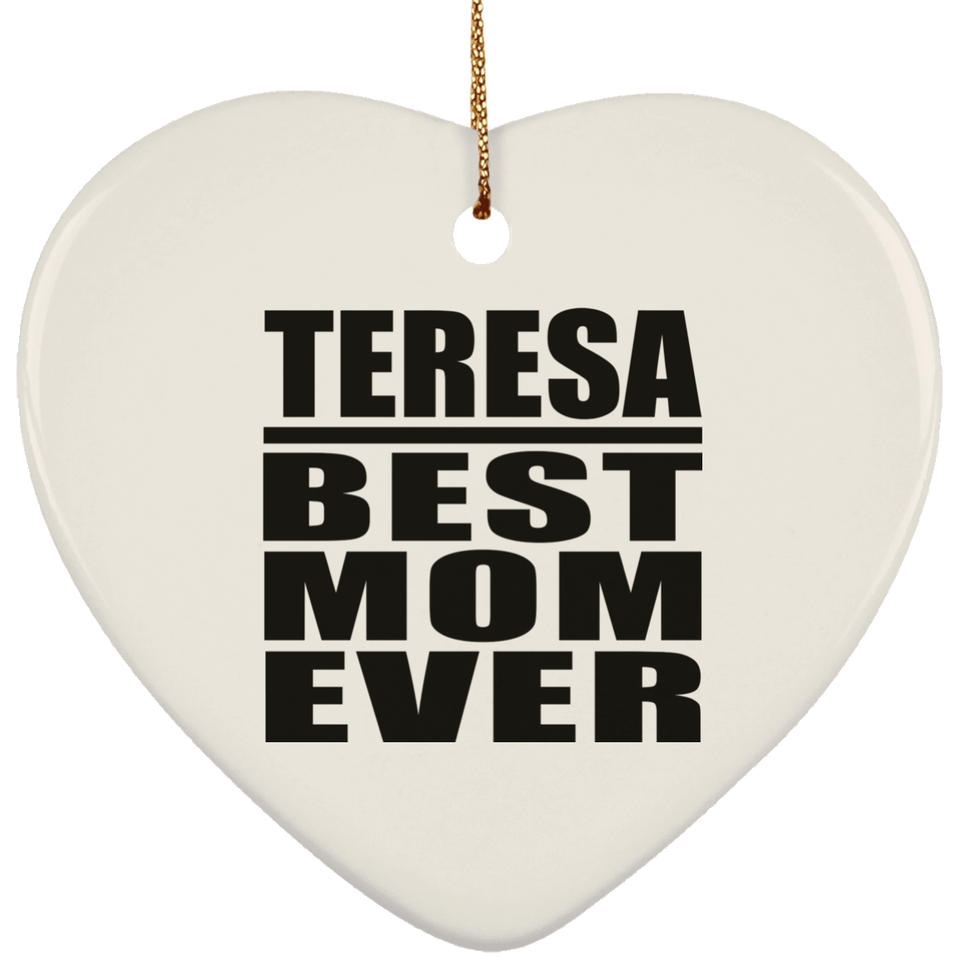 Teresa Best Mom Ever - Heart Ornament