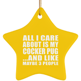 All I Care About Is My Cocker Pug - Star Ornament