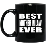 Best Mother In Law Ever - 11 Oz Coffee Mug Black