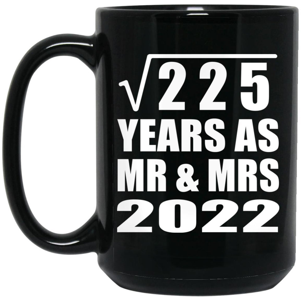 15th Anniversary Square Root of 225 Years As Mr & Mrs 2022 - 15oz Coffee Mug Black