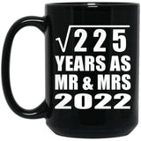 15th Anniversary Square Root of 225 Years As Mr & Mrs 2022 - 15oz Coffee Mug Black