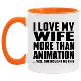 I Love My Wife More Than Animation - 11oz Accent Mug Orange