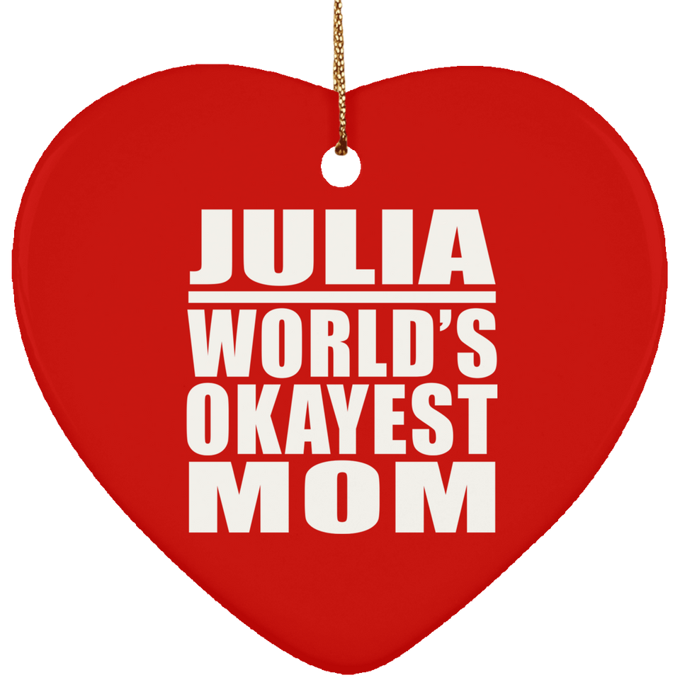 Julia World's Okayest Mom - Heart Ornament