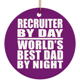 Recruiter By Day World's Best Dad By Night - Circle Ornament