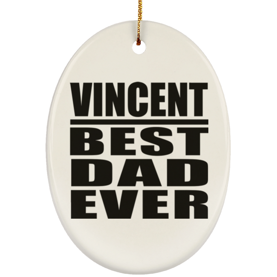 Vincent Best Dad Ever - Oval Ornament