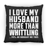 I Love My Husband More Than Whittling - Throw Pillow Black