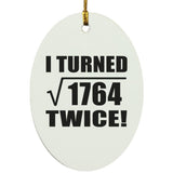 84th Birthday I Turned Square Root of 1764 Twice - Oval Ornament