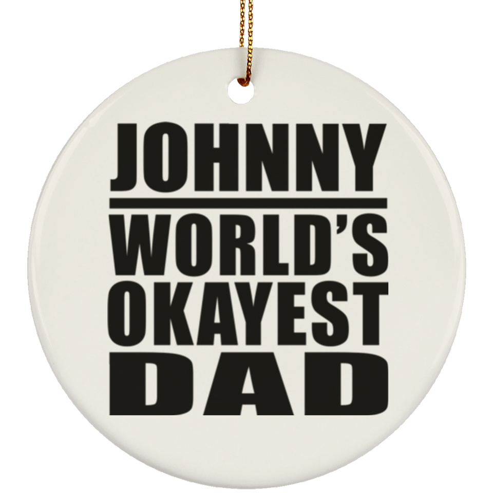 Johnny World's Okayest Dad - Circle Ornament