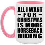 All I Want For Christmas Is More Horseback Riding - 15oz Accent Mug Pink